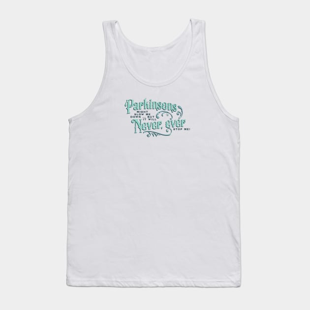 Parkinsons Will Never Ever Tank Top by YOPD Artist